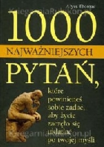 Okładka: Thomas Alyss - 1000 najważniejszych pytań, które powinieneś sobie zadać, aby życie zaczęło się układać po twojej myśli