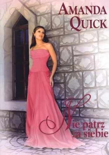 Okładka: Amanda Quick - Nie patrz za siebie