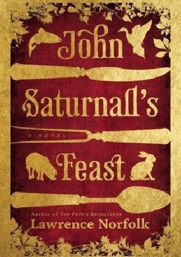 Okładka: Lawrence Norfolk - John Saturnall's Feast