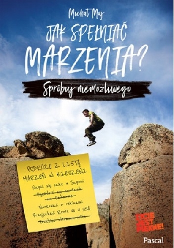 Okładka: Michał Maj - Jak spełniać marzenia? Spróbuj niemożliwego