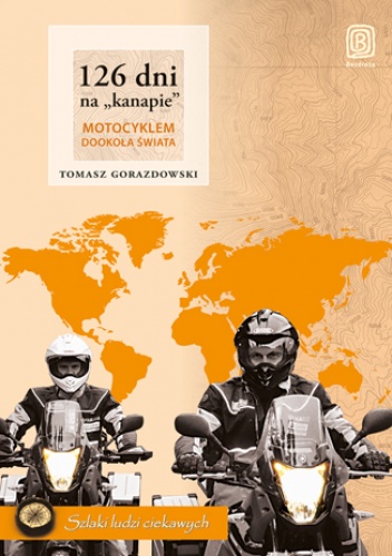 Okładka: Tomasz Gorazdowski - 126 dni na kanapie. Motocyklem dookoła świata