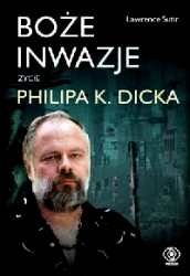 Okładka: Lawrence Sutin - Boże inwazje. Życie Philipa K. Dicka