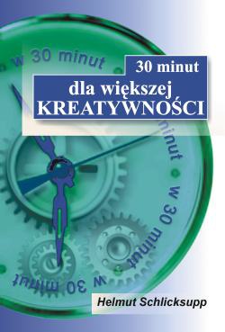 Okładka: Helmut Schlicksupp - 30 minut dla większej kreatywności