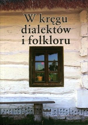 Okładka: Elżbieta Szot-Radziszewska - W kręgu dialektów i folkloru. Prace ofiarowane Doktor Teresie Gołębiewskiej, Docent Wandzie Pomianowskiej i Docent Zofii Stamirowskiej