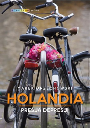 Okładka: Marek Orzechowski - Holandia. Presja depresji