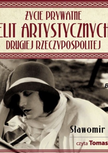 Okładka: Sławomir Koper - Życie prywatne elit artystycznych Drugiej Rzeczypospolitej (CD)