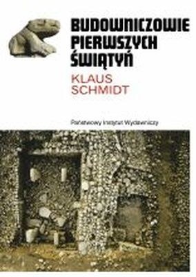 Okładka: Klaus Schmidt (archeolog) - Budowniczowie pierwszych świątyń
