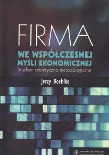 Okładka: Jerzy Boehlke - Firma we współczesnej myśli ekonomicznej. Studium teoretyczno-metodologiczne
