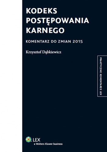 Okładka: Krzysztof Dąbkiewicz - Kodeks postępowania karnego. Komentarz do zmian 2015