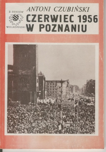 Okładka: Antoni Czubiński - Czerwiec 1956 w Poznaniu