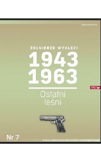 Okładka: Kazimierz Krajewski - Żołnierze Wyklęci 1943-1963, Nr 7 - Ostatni leśni