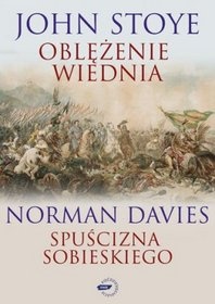 Okładka: John Stoye - Oblężenie Wiednia. Spuścizna Sobieskiego