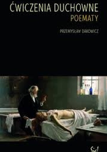 Okładka: Przemysław Dakowicz - Ćwiczenia duchowne. Poematy