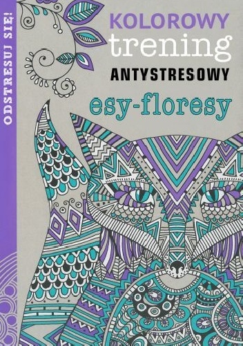 Okładka:  praca zbiorowa - Kolorowy trening antystresowy. Esy-floresy