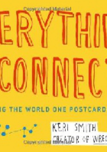 Okładka: Keri Smith - Everything Is Connected: Reimagining the World One Postcard at a Time