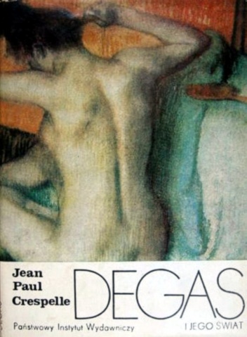 Okładka: Jean-Paul Crespelle - Degas i jego świat