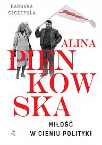 Okładka: Barbara Szczepuła-Ponikowska - Alina. Miłość w cieniu polityki