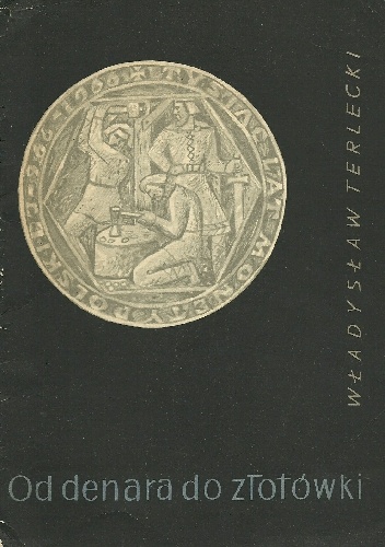 Okładka: Władysław Terlecki - Od denara do złotówki