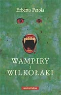 Okładka: Erberto Petoia - Wampiry i Wilkołaki. Źródła, historia, legendy od antyku do współczesności