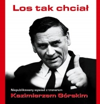 Okładka: Tomasz Lubaś - Los tak chciał : niepublikowany wywiad z trenerem Kazimierzem Górskim