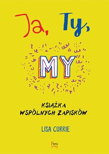 Lisa Currie - Ja, Ty, My. Książka wspólnych zapisków