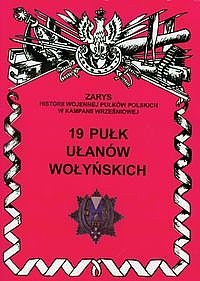 Okładka: Jerzy S. Wojciechowski - 19 pułk Ułanów Wołyńskich