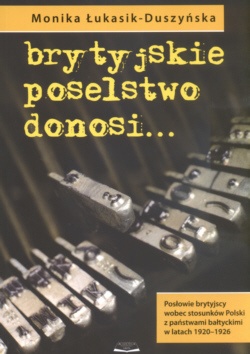 Okładka: Monika Łukasik-Duszyńska - Brytyjskie poselstwo donosi...