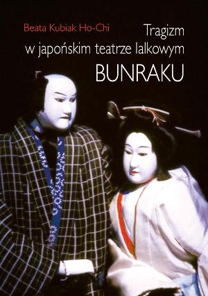 Okładka: Beata Kubiak Ho-Chi - Tragizm w japońskim teatrze lalkowym bunraku