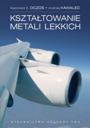 Okładka: Kazimierz E. Oczoś - Kształtowanie metali lekkich + CD