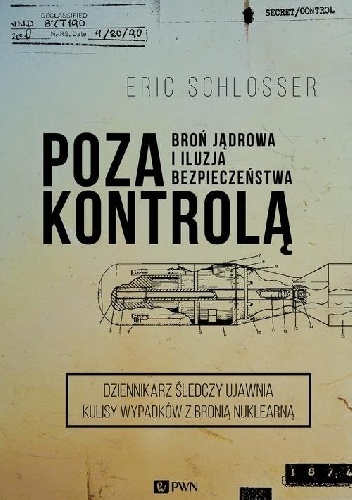 Okładka: Eric Schlosser - Poza kontrolą. Broń jądrowa i iluzja bezpieczeństwa