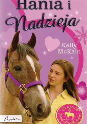 Okładka: Kelly McKain - Hania i nadzieja. Stajnia pod Podkową