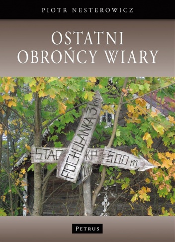 Okładka: Piotr Nesterowicz - Ostatni obrońcy wiary