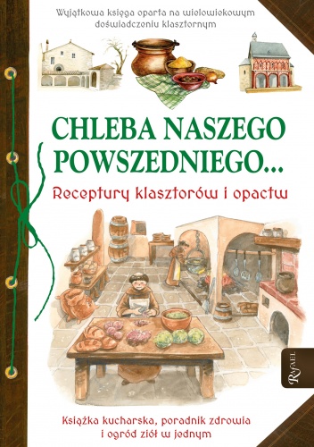 Okładka:  praca zbiorowa - Chleba naszego powszedniego... Receptury klasztorów i opactw