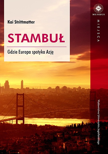 Okładka: Kai Strittmatter - Stambuł. Gdzie Europa spotyka Azję