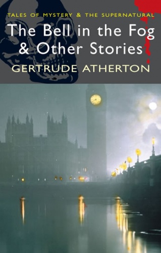 Okładka: Gertrude Atherton - The Bell in the Fog &amp; Other Stories