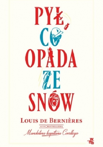 Okładka: Louis de Bernières - Pył, co opada ze snów