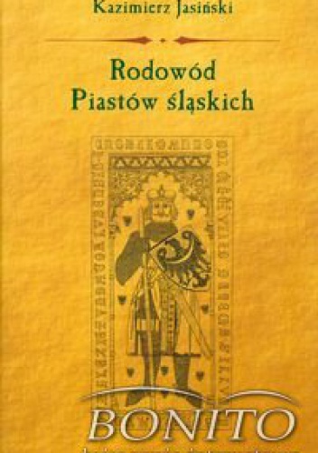Okładka: Kazimierz Jasiński - Rodowód Piastów śląskich