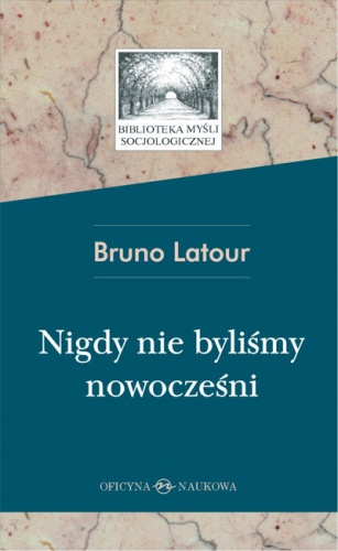 Okładka: Bruno Latour - Nigdy nie byliśmy nowocześni. Studium z antropologii symetrycznej