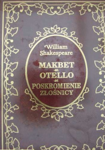 Okładka: William Shakespeare - Makbet. Otello. Poskromienie złośnicy