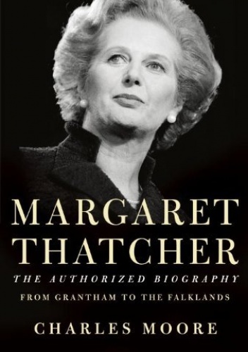 Okładka: Charles Moore - Margaret Thatcher, The Authorised Biography