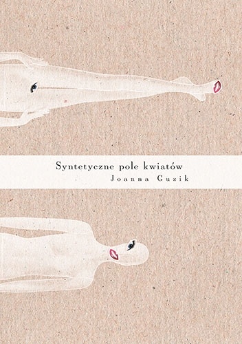 Okładka: Joanna Guzik - Syntetyczne pole kwiatów