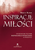 Okładka: Marcin Kurnik - Inspiracje miłości. Stosowanie technik radykalnego wybaczania w praktyce