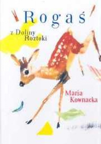 Okładka: Maria Kownacka - Rogaś z Doliny Roztoki