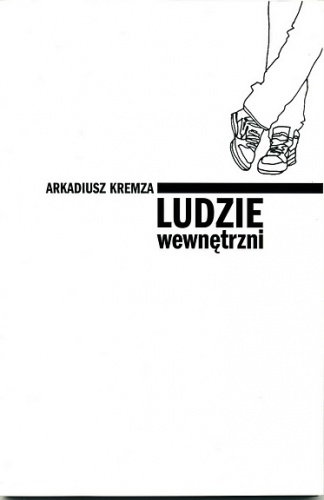 Okładka: Arkadiusz Kremza - Ludzie wewnętrzni