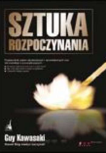 Okładka: Guy Kawasaki - Sztuka rozpoczynania