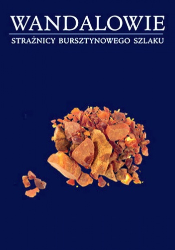 Okładka: Jerzy Strzelczyk - Wandalowie - strażnicy bursztynowego szlaku