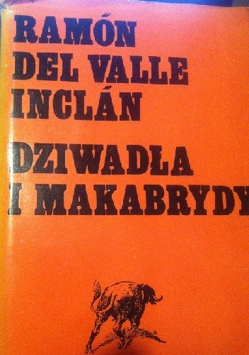Okładka: Ramón del Valle-Inclán - Dziwadla i makabrydy