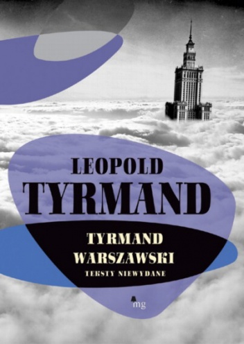 Okładka: Leopold Tyrmand - Tyrmand warszawski. Teksty niewydane