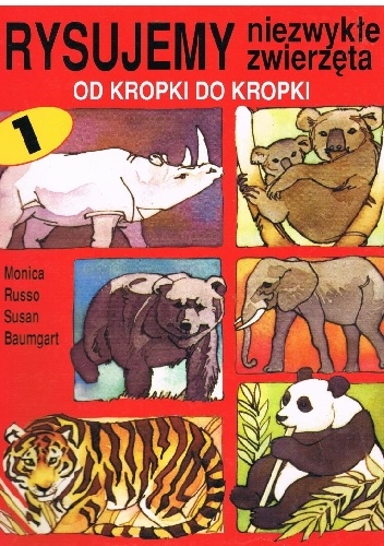 Okładka: Monica Russo - Rysujemy niezwykłe zwierzęta od kropki do kropki. Część 1