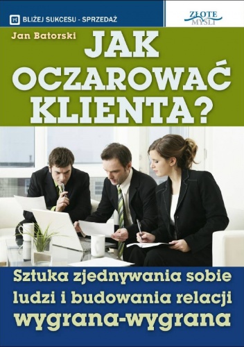 Okładka: Jan Batorski - Jak oczarować klienta?